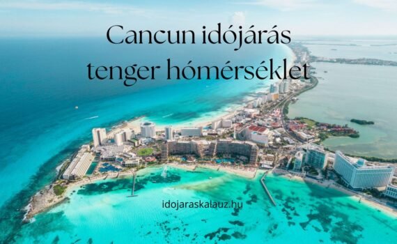 cancun időjárás tengerhőmérséklet