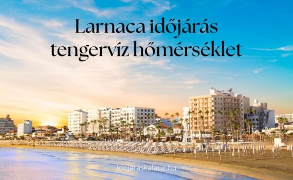 larnaca időjárás tengervíz hőmérséklet