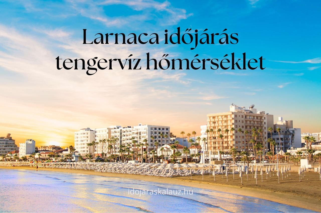 larnaca időjárás tengervíz hőmérséklet
