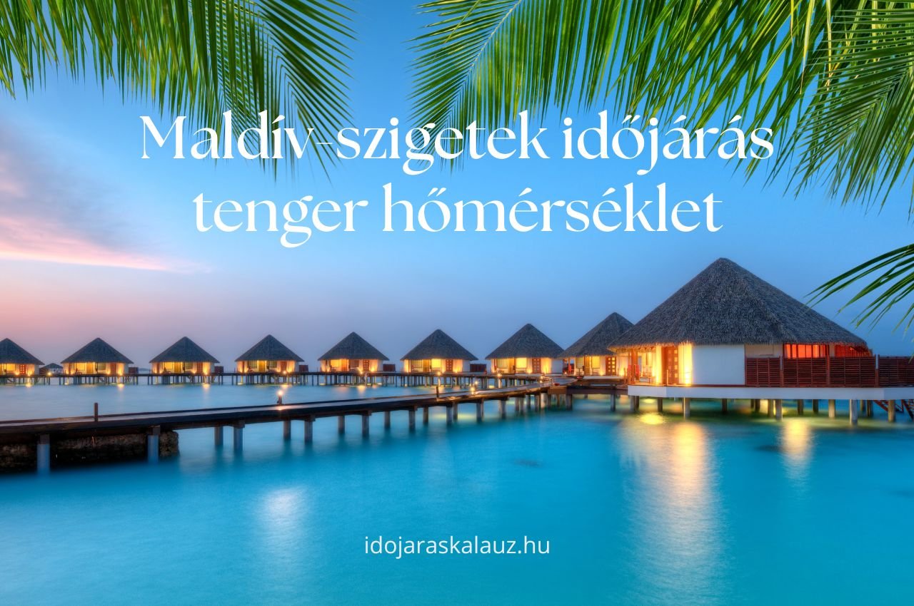 maldív-szigetek időjárás tengervíz hőmérséklet